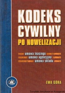 Kodeks cywilny po nowelizacji : Umowa leasingu, umowa agencyjna, umowa składu / Ewa Góra 
