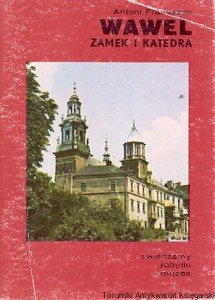 Wawel Zamek i katedra : Zwiedzamy zabytki i muzea  / Antoni Franaszek  