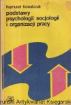 Podstawy psychologii socjologii i organizacji pracy / Rajmund Kowalczuk 