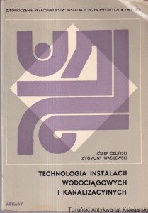 Technologia instalacji wodociągowych i kanalizacyjnych / Józef Celiński, Zygmunt Wasilewski 