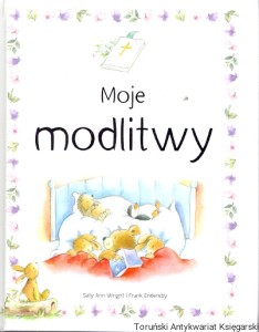 Moje modlitwy  / Sally Ann Wright, Frank Endersby 