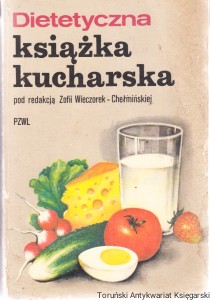 Dietetyczna książka kucharska / pod redakcją Zofii Wieczorek-Chełmińskiej