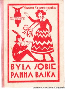 Była sobie Panna Bajka : opowiadanie wierszem / Hanna Czarnojarska