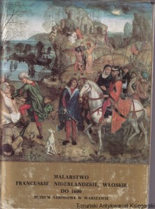 Malarstwo francuskie, niderlandzkie, włoskie do 1600 : katalog zbiorów / opracowali: Jan Białostocki i Maria Skubiszewska przy współpracy zespołu