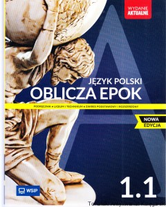 Język polski oblicza epok 1.1 : podręcznik liceum i technikum zakres podstawowy i rozszerzony Wydanie aktualne. Nowa edycja Wydanie III zmienione, 1/2025 / Dariusz Chemperek, Adam Kalbarczyk, Dariusz Trześniewski