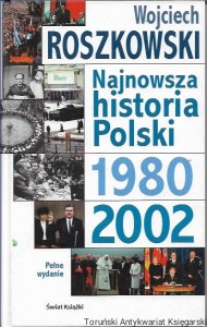 Najnowsza historia Polski 1980-2002 / Wojciech Roszkowski 