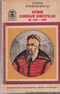 Hetman Stanisław Koniecpolski ok. 1591-1646 / Leszek Podhorodecki 