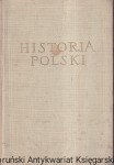 Historia Polski Tom I do roku 1764, część I do połowy XV w.  / Henryk Łowmiański