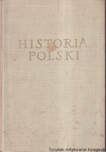 Historia Polski Tom I do roku 1764, część I do połowy XV w.  / Henryk Łowmiański