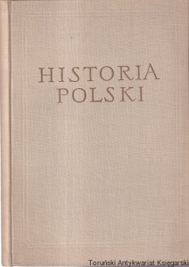 Historia Polski Tom I do roku 1764, część I do połowy XV w.  / Henryk Łowmiański