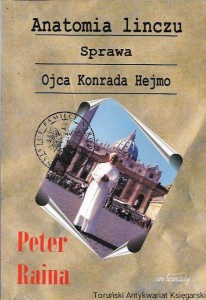 Anatomia linczu : Sprawa ojca Konrada Hejmo / Peter Raina 