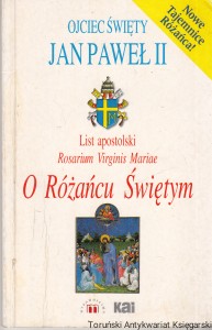 List Apostolski Rosarium Virginis Mariae Ojca Świętego Jana Pawła II do Biskupów Duchowieństwa i wiernych o różańcu świętym / Ojciec Święty Jan Paweł II [egzemplarz podniszczony]