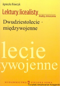 Dwudziestolecie międzywojenne : Lektury licealisty : Analizy, strzeszczgnia  / Agnieszka Krawczyk  