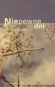 Niepewne dni  / Philippe Besson    