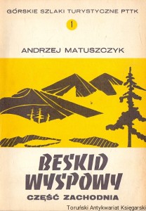 Beskid wyspowy część zachodnia : Górskie szlaki turystyczne PTTK 1 : Przewodnik turystyczny  / Andrzej Matuszczyk 