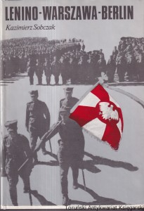 Lenino-Warszawa-Berlin. Wojenne dzieje I Dywizji Piechoty im. Tadeusza Kościuszki / Kazimierz Sobczak