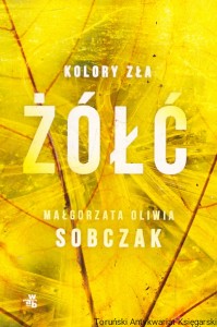 Kolory zła Żółć  / Małgorzata Oliwia Sobczak   