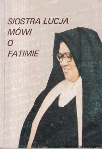 Siostra Łucja mówi o Fatimie : Wspomnienia siostry Łucji / O. Ludwik Kondor SVD (red.)
