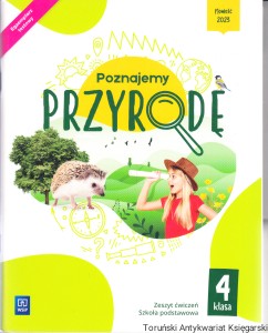 Poznajemy przyrodę Klasa 4 : Zeszyt ćwiczeń Szkoła podstawowa / Katarzyna Przybysz, Anna Romańska, Joanna Gadomska