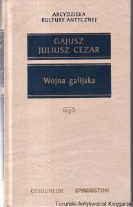 Wojna galijska / Gajusz Juliusz Cezar [Seria Arcydzieła Kultury Antycznej]