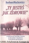 Opowieści : "Ty jesteś jak zdrowie" : Z Mickiewiczem nad Wilią, Niemnem i Świtezią : Ze Słowackim w Krzemieńcu : Z Orzeszkową nad Niemnem / Barbara Wachowicz