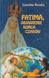 Fatima, objawienie końca czasów / Czesław Ryszka