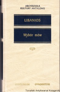 Wybór mów / Libanios [Seria Arcydzieła Kultury Antycznej] 