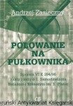 Polowanie na pułkownika: Sprawa VI K 394/96: Fakty i mity o 1. Samodzielnym Batalionie Kobiecym im. E. Plater / Andrzej Zasieczny