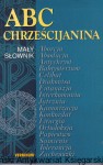 ABC Chrześcijanina: Mały słownik / red. Sylwester Zalewski