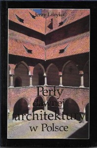 Perły dawnej architektury w Polsce : Skarby Polskie / Jerzy Lileyko