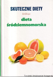 Skuteczne diety : Dieta śródziemnomorska / Marta Orłowska