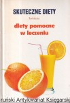 Skuteczne diety : Diety pomocne w leczeniu / Marta Orłowska