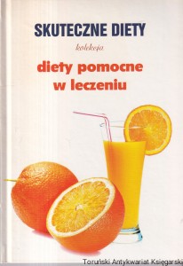 Skuteczne diety : Diety pomocne w leczeniu / Marta Orłowska