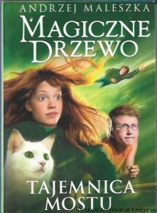 Magiczne drzewo : Tajemnica mostu / Andrzej Maleszka 