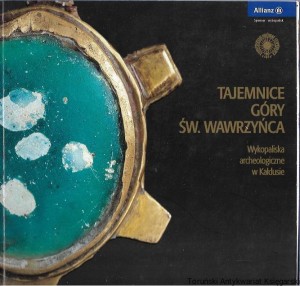 Tajemnice góry Św. Wawrzyńca : Wykopaliska archeologiczne w Kałdusie / Praca zbiorowa  