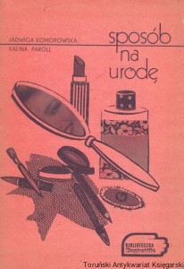 Sposób na urodę : Biblioteczka Przyjaciółki  / Jadwiga Komorowska, Kalina Paroll