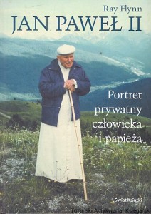 Jan Paweł II : Portret prywatny człowieka i papieża  / Ray Flynn  