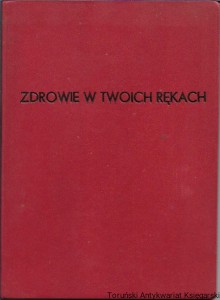 Zdrowie w twoich rękach : Leczenie akupresurą / Michał Domański, Olgierd Domański 