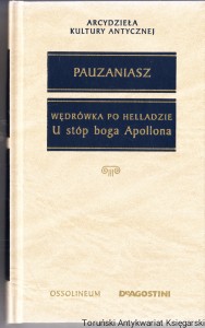 U stóp boga Apollona z Pauzaniasza Wędrówka po Helladzie Księgi VII, IX i X / Pauzaniasz [Seria Arcydzieła Kultury Antycznej]