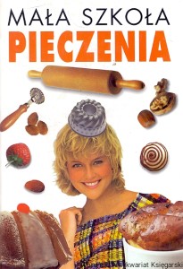 Mała szkoła pieczenia /  Praca zbiorowa  