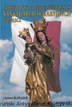 Przewodnik po najsławniejszych sanktuariach maryjnych w Polsce / Anna Kubajak
