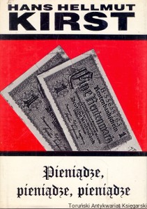 Pieniądze, pieniądze, pieniądze  / Hans Hellmut Kirst  