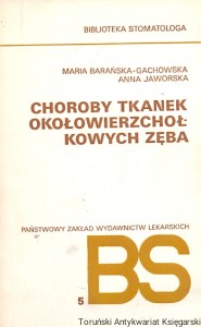 Choroby tkanek okogowierzchołkowych zęba : Biblioteka stomatologa 5  / Maria Barańska-Gachowska, Anna Jaworska  