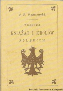Wizerunki książąt i królów  polskich : Reprint wydania z 1888 Nakład Gebethnera i Wolfa / I. J. Kraszewski 