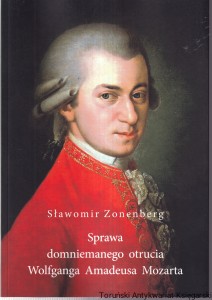 Sprawa domniemanego otrucia Wolfganga Amadeusza Mozarta / Sławomir Zonenberg