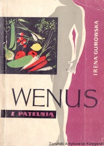 Wenus z patelnią : Jak się odżywiać  / Irena Gumowska  