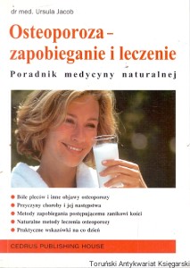 Osteoporoza-zapobieganie i leczenie : Poradnik medycyny naturalnej / dr med. Ursula Jacob 