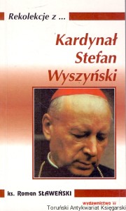 Kardynał Stefan Wyszyński : Rekolekcje z /  ks. Roman Sławeński  