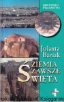 Ziemia zawsze święta / Jolanta Baziak