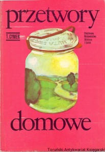 Przetwory domowe  / Tadeusz Cymer 